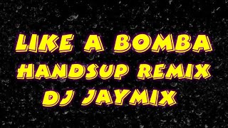 Like a Bomba ( Handsup Remix ) Dj Jaymix 2026
