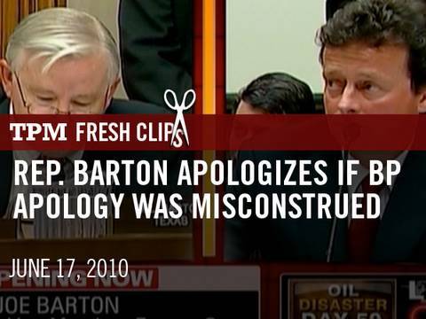 Rep. Barton Apologizes If BP Apology Was Misconstr...