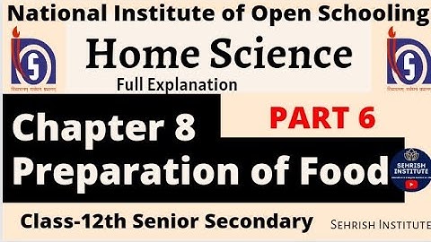 #NIOS Home Science Chapter 8  Class-12th Senior Secondary (Preparation of Food) #nioshomesciencech8