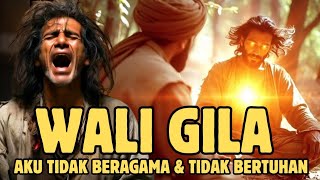 Download Lagu Kisah Wali Gila yang Mengaku Tak Bertuhan  MP3