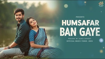 New Song 2025 |New Hindi RomanticSong 2025 | Humsafar Ban Gaye |Bollywood Romantic Song 2025