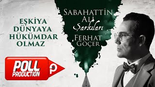 Ferhat Göçer - Eşkiya Dünyaya Hükümdar Olmaz (Sabahattin Ali Şarkıları) - (Official Lyric Video) Resimi