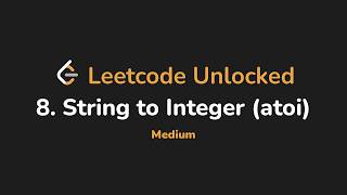 8. String to Integer (atoi) | Leetcode Unlocked - Python