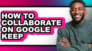 How to Collaborate on Google Keep - Easy Guide
