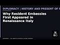 01 Diplomacy | History and Present of Resident Embassy | Why Resident Embassies First Appeared in Re