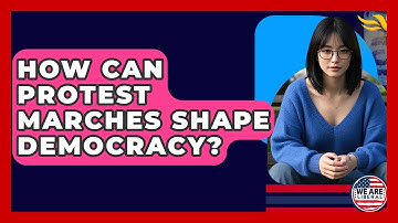 How Can Protest Marches Shape Democracy? - We Are Liberal