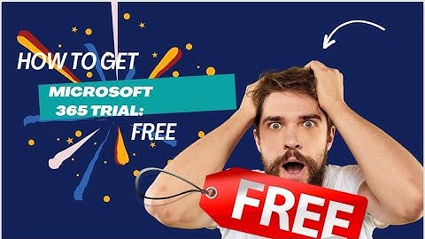 How to get a free Microsoft 365 trial: A step-by-step tutorial for beginners