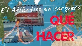 El Atlántico en carguero: qué hacer en el barco