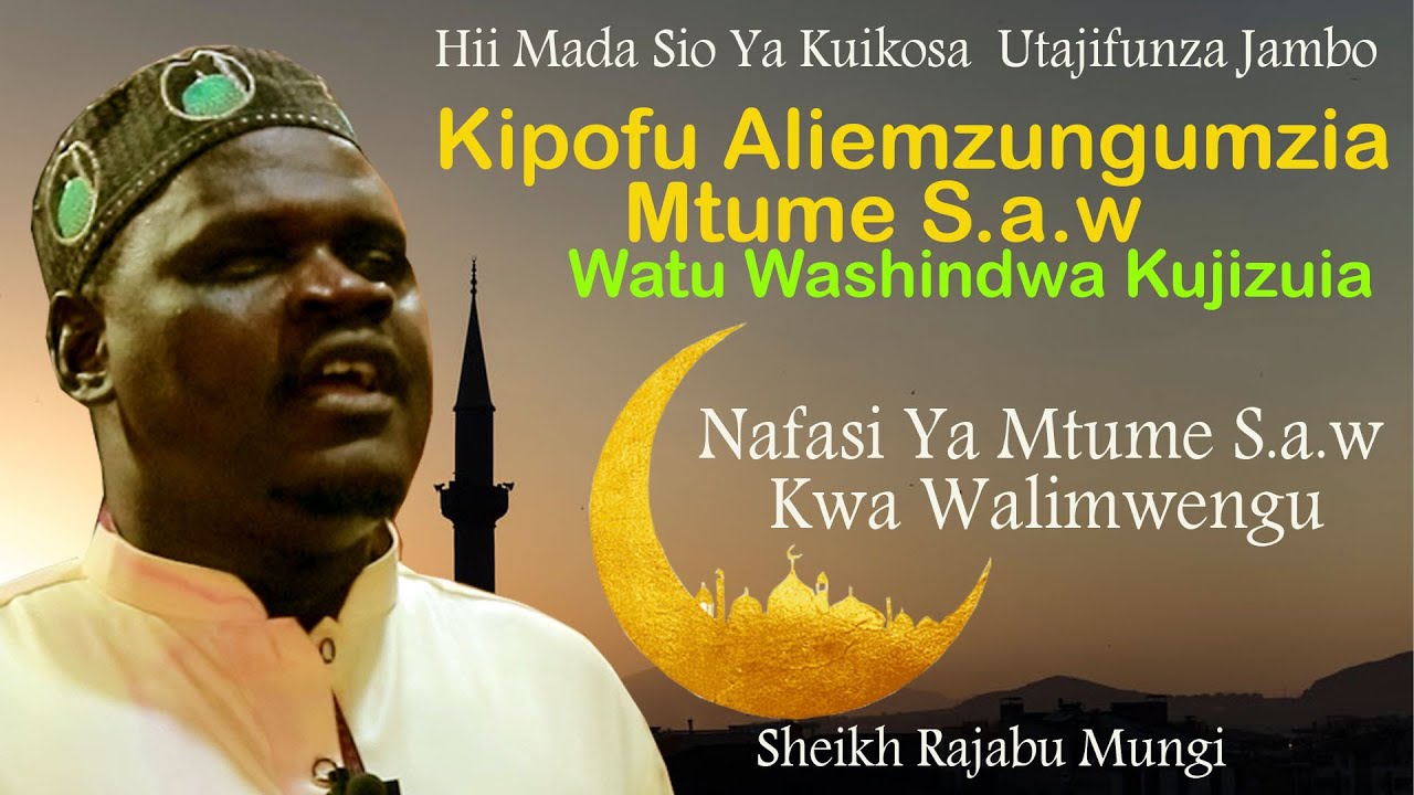 KIPOFU ALIEMZUNGUMZIA MTUME | WATU WASHINDWA JIZUIA | NAFASI YA BW. MTUME KWA WALIMWENGU | SH. MUNGI
