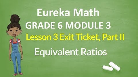 Grade 6 Eureka Math-Module 1 Lesson 3 Exit ticket-Equivalent ratios Part 2