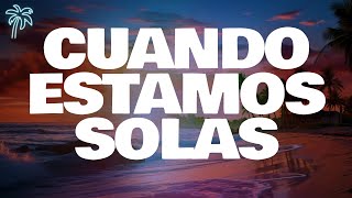 jesse & joy - CUANDO ESTAMOS SOLAS (letra)