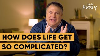 How Does Life Get So Complicated? - Matthew Kelly - Life is Messy