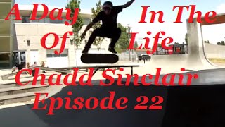 A Day In The Life Of Chadd Sinclair Episode 22