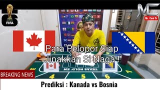 POKER PREDIKSI PIALA DUNIA 2026 : KANADA VS BOSNIA & HERZEGOVINA