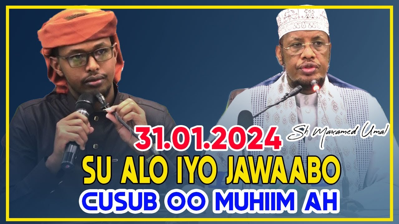 SU'AALO IYO JAWAABO CUSUB OO  MUHIIM AH 2024 || Sh Maxamed Cabdi Umal