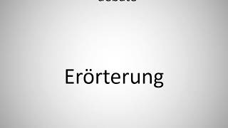 How To Say Debate In German? Erörterung