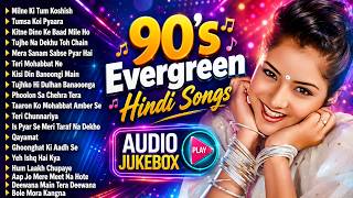 90s Evergreen Hindi Songs | 90s Hits Hindi Songs | Hindi Gana | Purane Gane | 90s Love Songs Jukebox