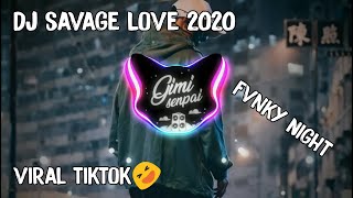 Dj Savage Love 2020 Viral Tik Tok || (FvnkyNight) Full Bass Fth Rimex