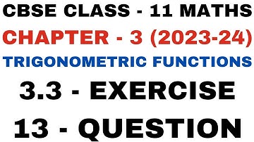 13 Question l Ex 3.3 l Chapter 3 l Trigonometric Functions l Class 11th Maths l NEW NCERT 2023-24