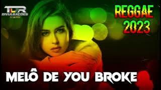 MELÔ DE YOU BROKE - REGGAE INTERNACIONAL 2023 LANÇAMENTO EXCLUSIVO TDR DIVULGAÇÕES