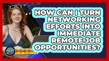 How Can I Turn Networking Efforts Into Immediate Remote Job Opportunities?