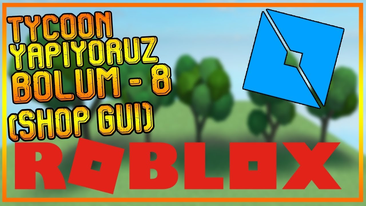 Roblox Studio Tycoon Yapiyoruz Ders 9 Shop Gui Silah Alma Youtube - roblox studio silah yapÄ±mÄ±