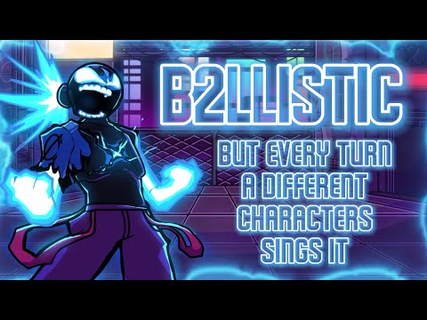 B2LLISTIC But Every Turn A Different Characters Sings It [BETADCIU]