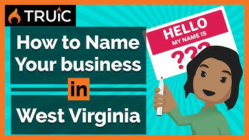 How to Name Your Business in West Virginia -  3 Steps to a Great Business Name