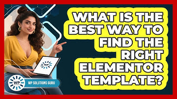 What Is The Best Way To Find The Right Elementor Template? - WP Solutions Guru
