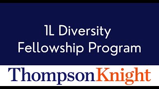 Thompson & Knight LLP | 1L Diversity Fellowship Program