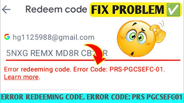 error redeeming code. error code: prs pgcsefc - 01& fix problem google play store 2023