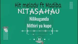 Hit Melody ft madiba_Nitasahau official audio(Prd Ramso A)_Tone Record