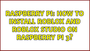 Raspberry Pi: How to install roblox and roblox studio on raspberry pi 3? (2 Solutions!!)
