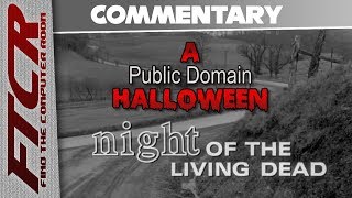 "Night of the Living Dead" Video Commentary: A Public Domain Halloween