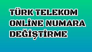 Türk Telekom Online numara değiştirme Türk Telekom Online numara değiştirme