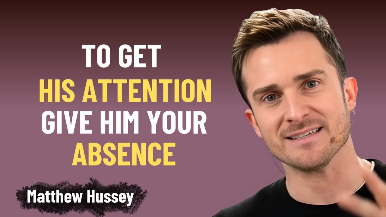 Чтобы привлечь его внимание, подарите ему своё отсутствие | Мэтью Хасси