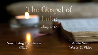 The Gospel of Luke, Chapter 18 - Holy Bible (NLT) - Audio with Words & Video