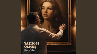 Yaşım 45 Olmuş (Mezara Kadar)