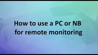 How to use a PC or NB for remote monitoring screenshot 3