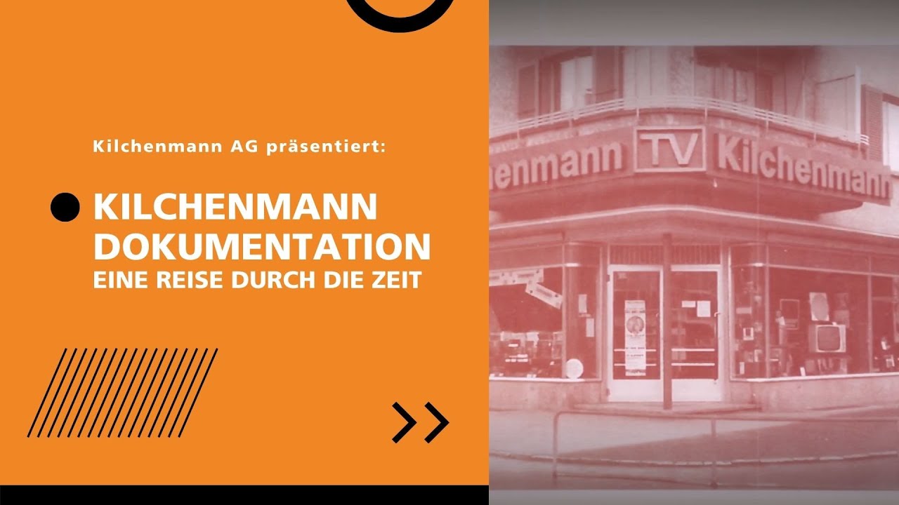 Kilchenmann Dokumentation -  Eine Reise durch die Zeit