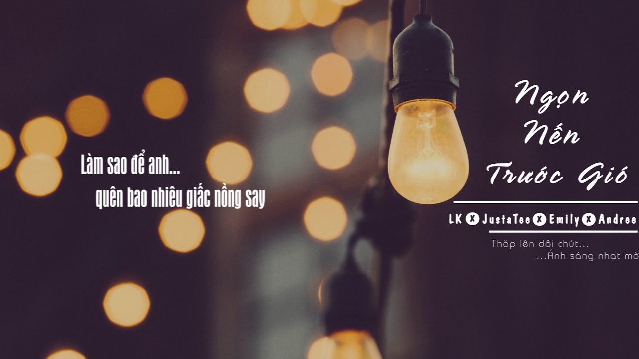 [Lyric Video] Ngọn Nến Trước Gió - LK, JustaTee, Emily... - youtube