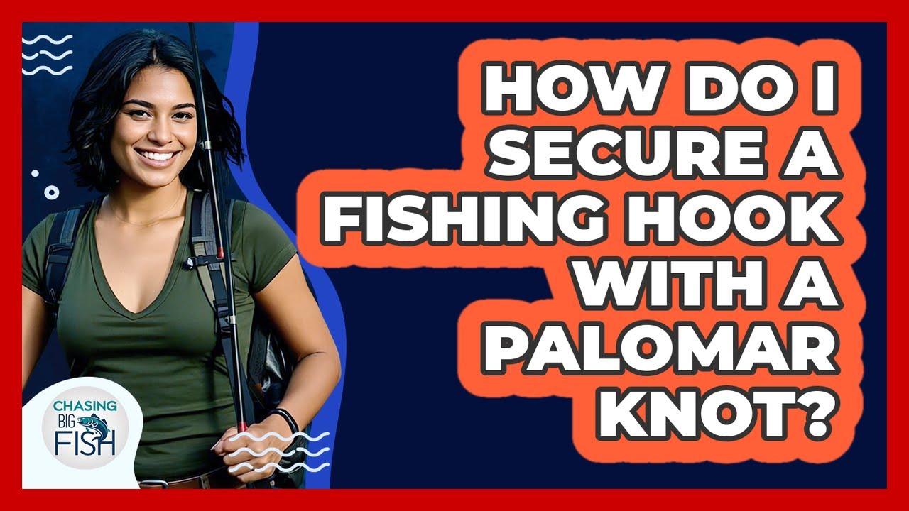 How Do I Secure A Fishing Hook With A Palomar Knot?