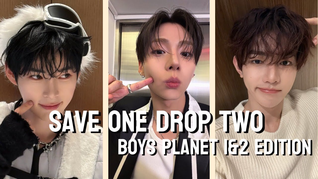 Save one drop two BoysPlanet 1&2 edition