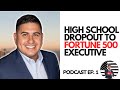Meet the High School Dropout Who Became a Fortune 500 Executive | Conversation w/ Jose Castro