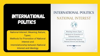 International relation || UNIT 3 || National Interest: Meaning; Nature; Types; Methods