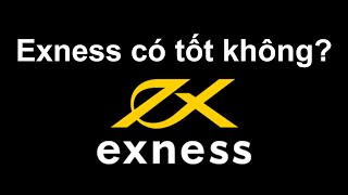 Forex | Review sàn Exness - Sàn Exness có uy tín không? Có tốt không?