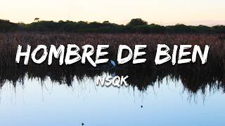 nsqk - Hombre De Bien (Texto/Lyrics)