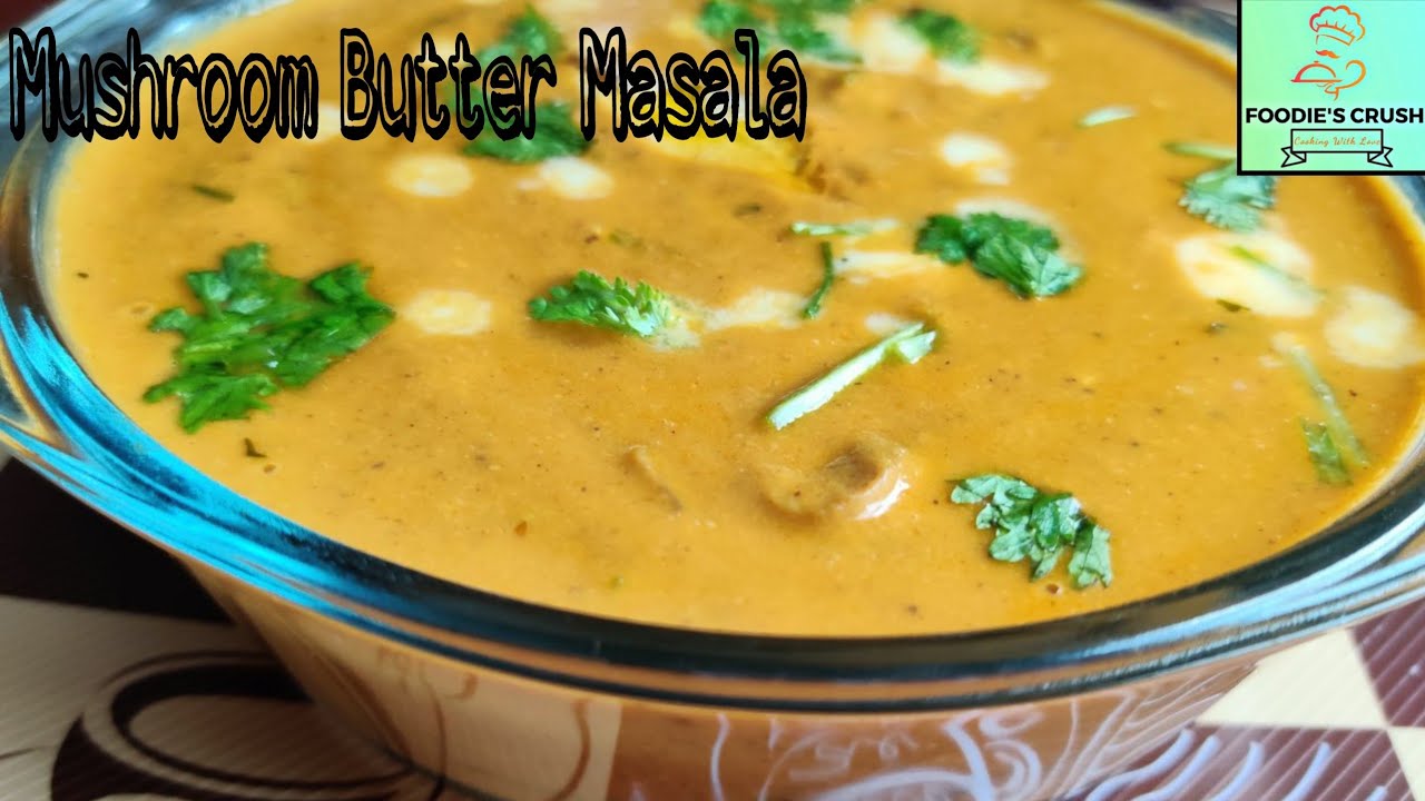 mushroom butter masala mushroom masala mushroom gravy veg lovers