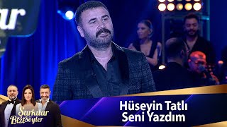 Hüseyin Tatlı - Seni Yazdım