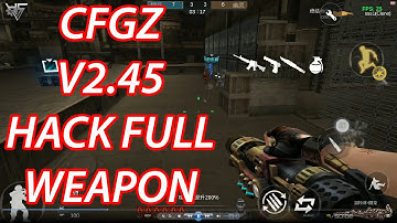 CFGZ v2 45 MOD all vũ khí | CFGZ V2.45 for android all weapon